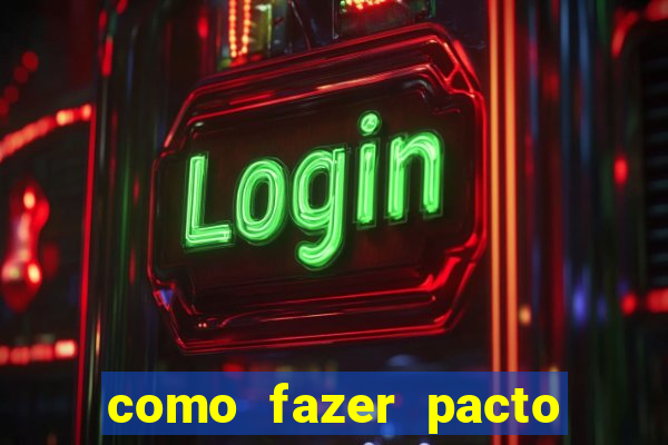 como fazer pacto da riqueza